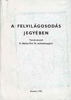 Klaniczay-Poór-Ring (szerk.) - A felvilágosodás jegyében-Tanulmányok H. Balázs Éva 70. szül.napjára