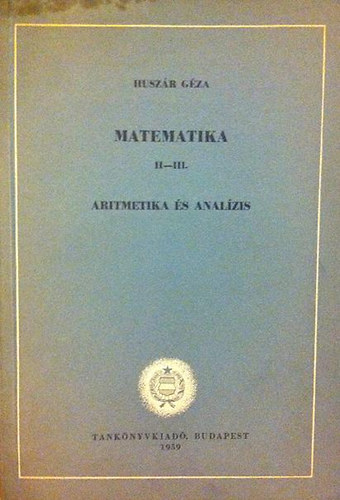 Huszr Gza - Matematika II-III.: Aritmetika s analzis