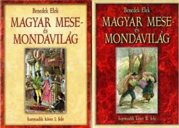 Benedek Elek - Magyar mese és mondavilág - harmadik kötet I-II.