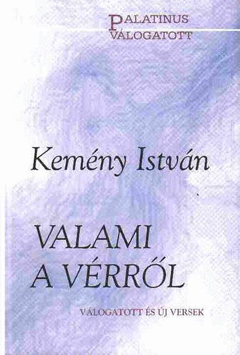 Kem�ny Istv�n - Valami a v�rr�l