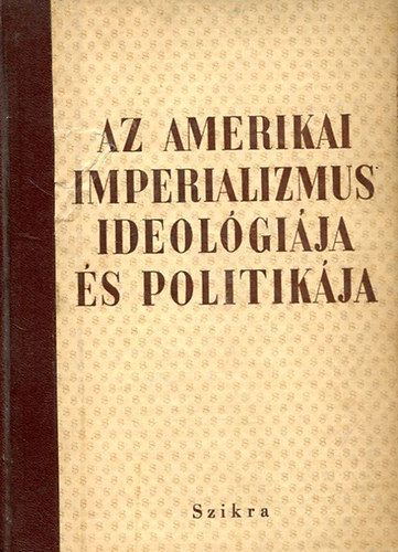Az amerikai imperializmus ideol�gi�ja �s politik�ja