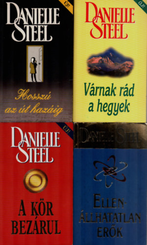 Danielle Steel - 4 db Danielle Steel egy�tt: Ellen�llhatatlan er�k, A k�r bez�rul, V�rnak r�d a hegyek, Hossz� az �t haz�ig.