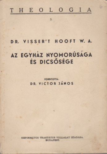 Dr. Visser't Hooft - Az egyház nyomorúsága és dicsősége