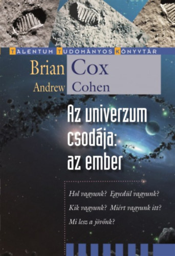 Brian Cox; Andrew Cohen - Az univerzum csodja: az ember