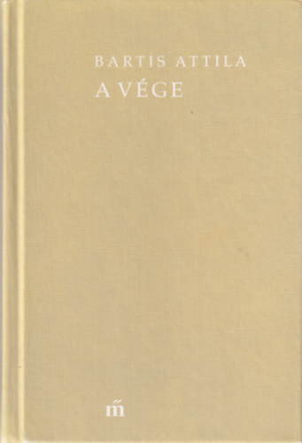 Bartis Attila - A v�ge