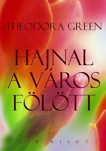 Theodora Green - Hajnal a v�ros f�l�tt
