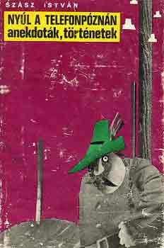 Sz�sz Istv�n - Ny�l a telefonp�zn�n (anekdot�k, t�rt�netek)