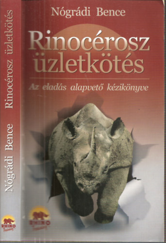 Nógrádi Bence - Rinocérosz üzletkötés - Az eladás alapvető kézikönyve