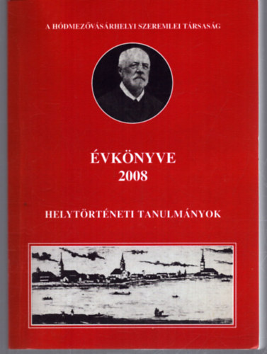 Herczeg M. - Kov�cs I. - Kruzslicz I. G. - Vars�nyi A.  (szerk.) - A H�dmez�v�s�rhelyi Szeremlei T�rsas�g �VK�NYVE 2008.