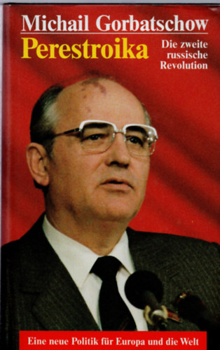Michail Gorbatschow - Perestroika-Die zweite russische Revolution