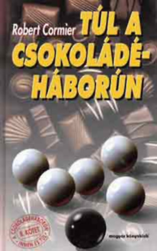 Robert Cormier - A Csokoldhborn innen s tl II. - Tl a csokoldhborn