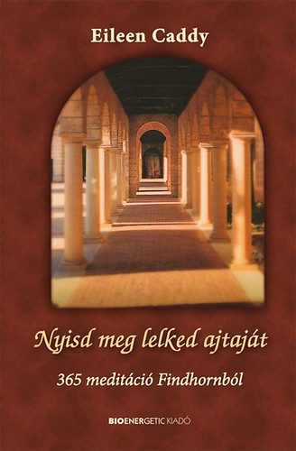 Eileen Caddy - Nyisd meg lelked ajtajt