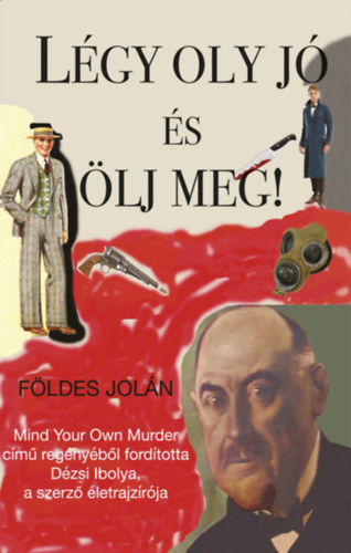 Földes Jolán - Légy oly jó és ölj meg!