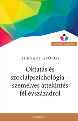 Hunyady Gy�rgy - Oktat�s �s szoci�lpszichol�gia - szem�lyes �ttekint�s f�l �vsz�zadr�l