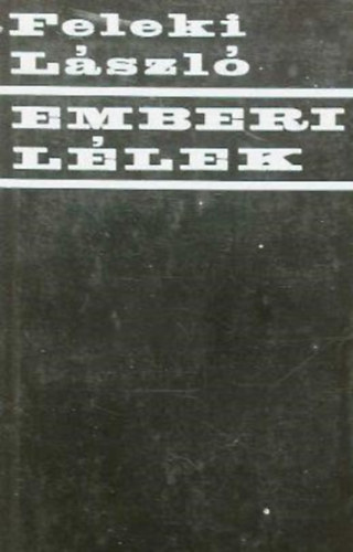 Feleki L�szl� - Emberi l�lek (Euthan�zis-Vonaton-A gyilkos)