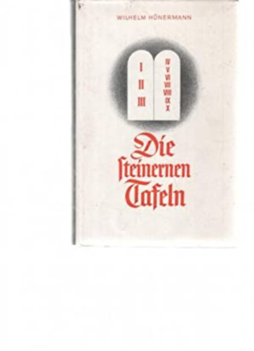 Wilhelm Hünermann - Die steinernen Tafeln