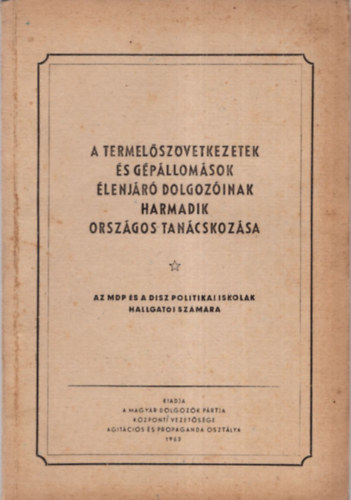 A termelszvetkezetek s gpllomsok lenjr dolgozinak harmadik orszgos tancskozsa