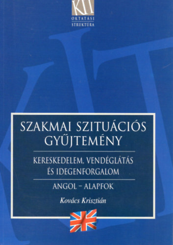 Kovács Krisztián - Szakmai szituációs gyűjtemény - Angol,alapfok