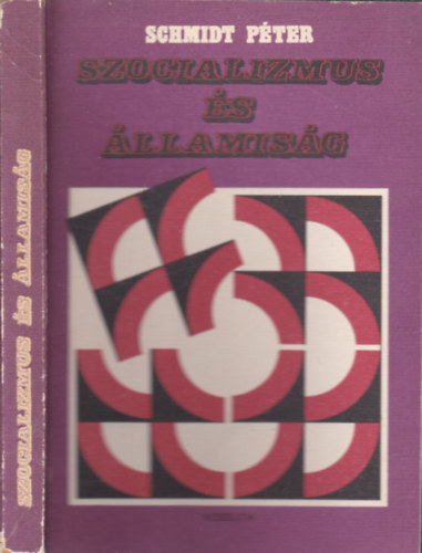 Schmidt Péter - Szocializmus és államiság (Tanulmányok)