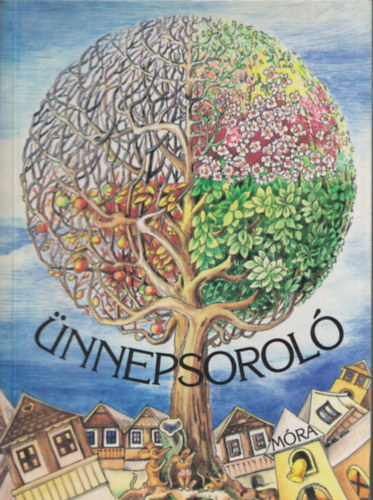 Granasztói Szilvia; Magyari Beck Anna (szerk.) - Ünnepsoroló - Versek, dalok, játékok, jó tanácsok ünnepekre