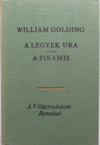 William Golding - A legyek ura - A piramis (A Vilgirodalom Remekei)