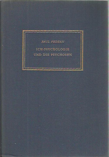 Paul Federn - Ich-psychologie und die Psychosen - Az n pszicolgija s a pszichzisok (nmet nyelv)