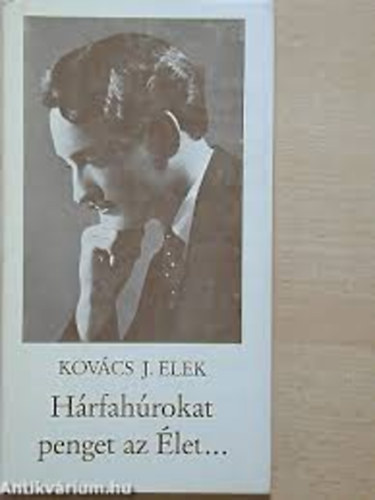 Kov�cs J. Elek - H�rfah�rokat penget az �let...