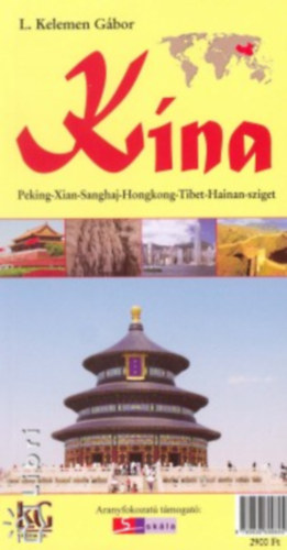 L. Kelemen Gbor - Kna - Peking, Xian, Sanghaj, Honkong, Tibet, Hainan-sziget