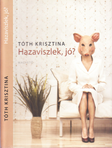 T�th Krisztina - Hazaviszlek, j�? - T�rcanovell�k, publicisztik�k
