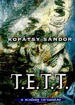 Kop�tsy S�ndor - T.E.T.T. - A min�s�g t�rsadalma