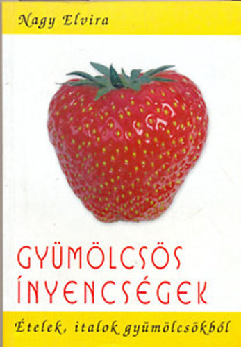 Nagy Elvira - Gymlcss nyencsgek - telek, italok gymlcskbl