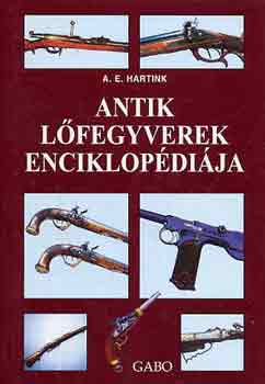A. E. Hartink - Antik lfegyverek enciklopdija