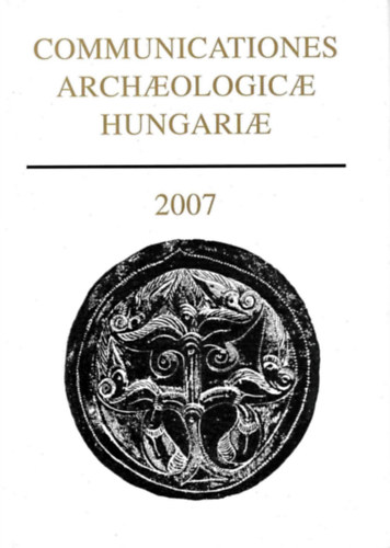 Communicationes archaeologicae hungarie 2007