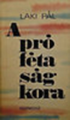 Laki P�l - A pr�f�tas�g kora (Fiatalok maguk k�z�tt)