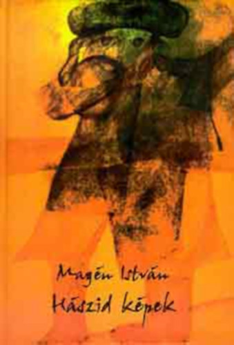 Magén István - Hászid képek ("Várj madár, várj"...)