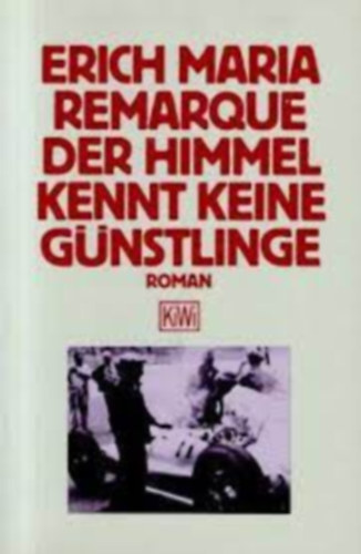 Erich Maria Remarque - Der Himmel kennt keine G�nstlinge