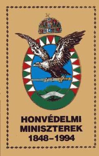 Ács-Balogh-Bencze-Liptai - Honvédelmi miniszterek 1848-1994