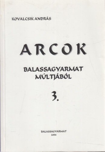 Kovalcsik Andrs - Arcok Balassagyarmat mltjbl 3.