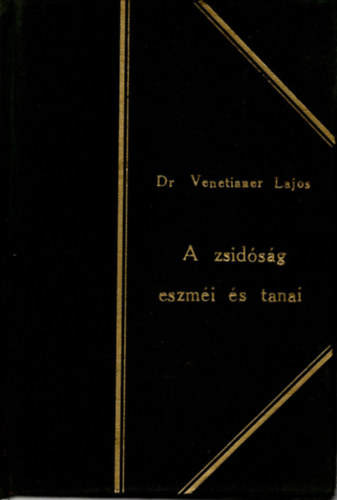 Dr. Venetianer Lajos - A zsidóság eszméi és tanai