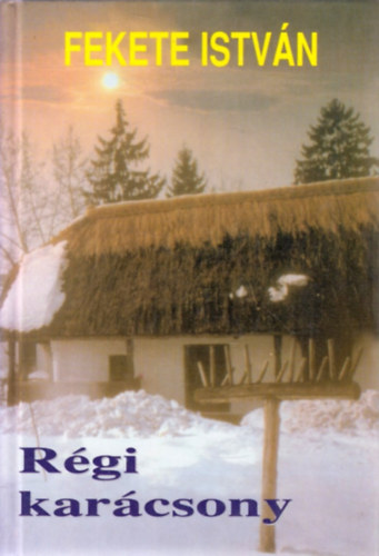 Fekete Istv�n - R�gi kar�csony