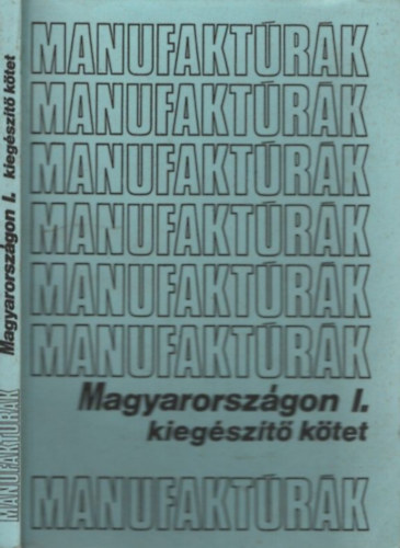 Nmeth Gyrgyi - Manufaktrk Magyarorszgon I. (Kiegszt ktet)