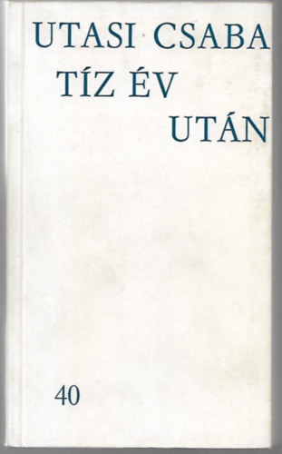 Utasi Csaba - Tz v utn-Esszk, kritikk, tanulmnyok