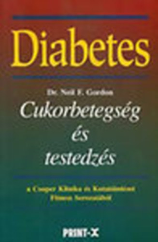 Neil F. dr. Gordon - Diabetes: Cukorbetegsg s testedzs