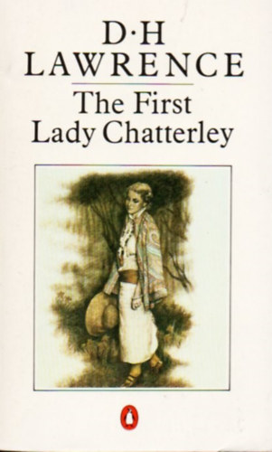 D.H. Lawrence - The first lady Chatterley