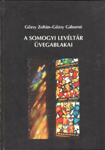 Gőzsy Zoltán-Gőzsy Gáborné - A somogyi levéltár üvegablakai