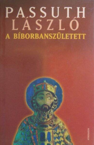 Passuth Lszl - A Bborbanszletett (Athenaeum 2005-s kiads)