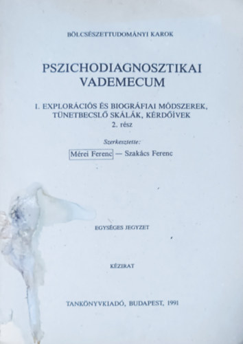 Mrei Ferenc; Szakcs Ferenc - Pszichodiagnosztikai vademecum  I. Explorcis s biogrfiai mdszerek, tnetbecsl sklk, krdvek 2. rsz