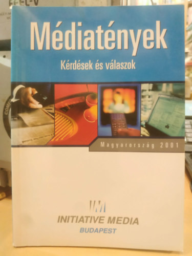 Intiative Media - IM M�diat�nyek - K�rd�sek �s v�laszok - Magyarorsz�g 2001 (Media Facts)