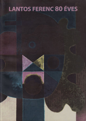 Pinczehelyi Sándor (szerk.) - Lantos Ferenc 80 éves (képeslappal)