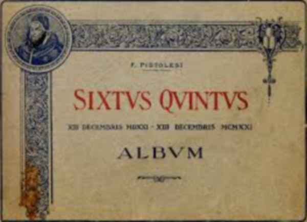 F. Pistolesi - Sixtvs Qvintvs - XIII decembris MDXXI - XIII decembris MCMXXI - Albvm